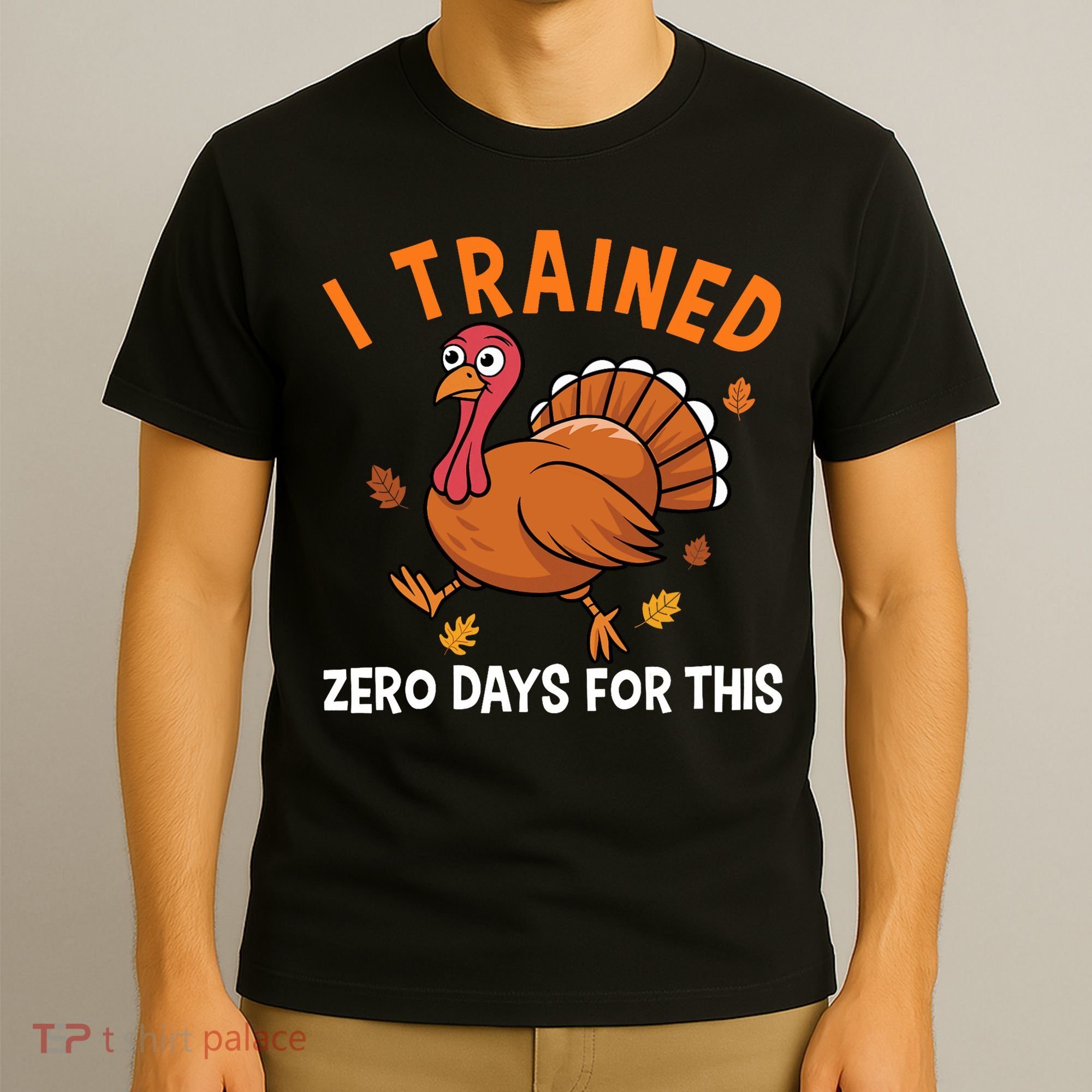 Thanksgiving Running Turkey Trot I Trained Zero Days T-Shirt