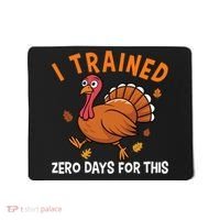 Thanksgiving Running Turkey Trot I Trained Zero Days Mousepad thumb 0