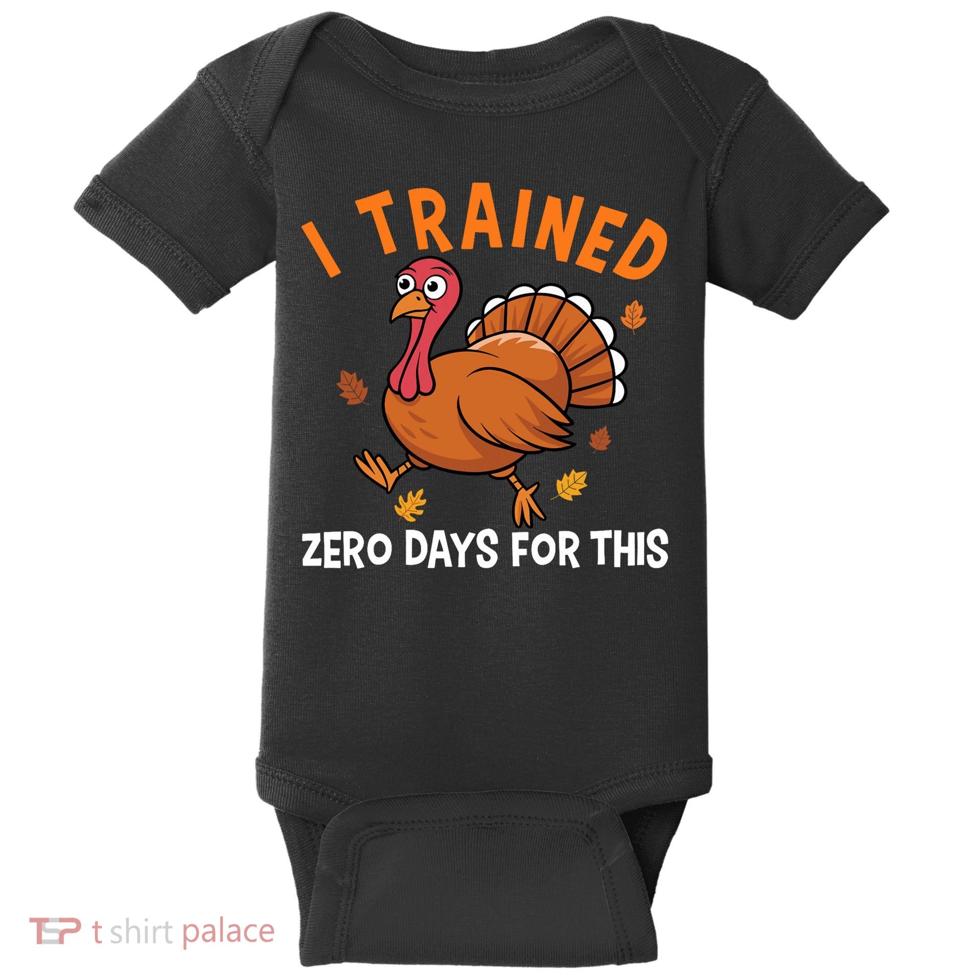 Thanksgiving Running Turkey Trot I Trained Zero Days Baby Bodysuit