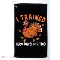 Thanksgiving Running Turkey Trot I Trained Zero Days Golf Towel thumb 0
