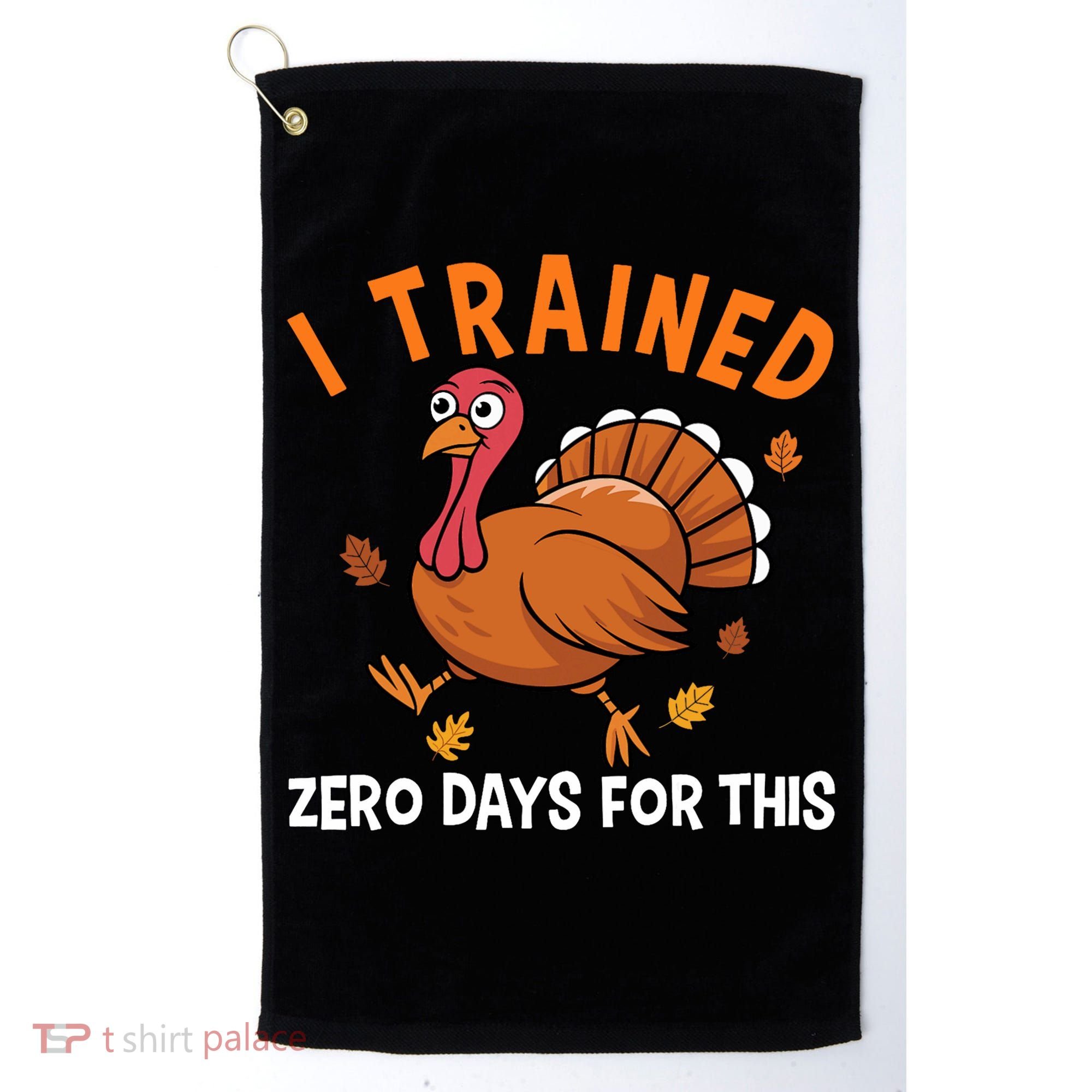 Thanksgiving Running Turkey Trot I Trained Zero Days Golf Towel