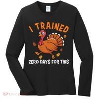 Thanksgiving Running Turkey Trot I Trained Zero Days Women's Long Sleeve Shirt thumb 0