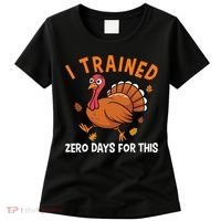 Thanksgiving Running Turkey Trot I Trained Zero Days Women's T-Shirt thumb 0