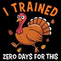 Thanksgiving Running Turkey Trot I Trained Zero Days Women's T-Shirt thumb 6