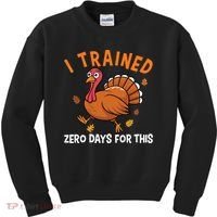 Thanksgiving Running Turkey Trot I Trained Zero Days Kids Sweatshirt thumb 0