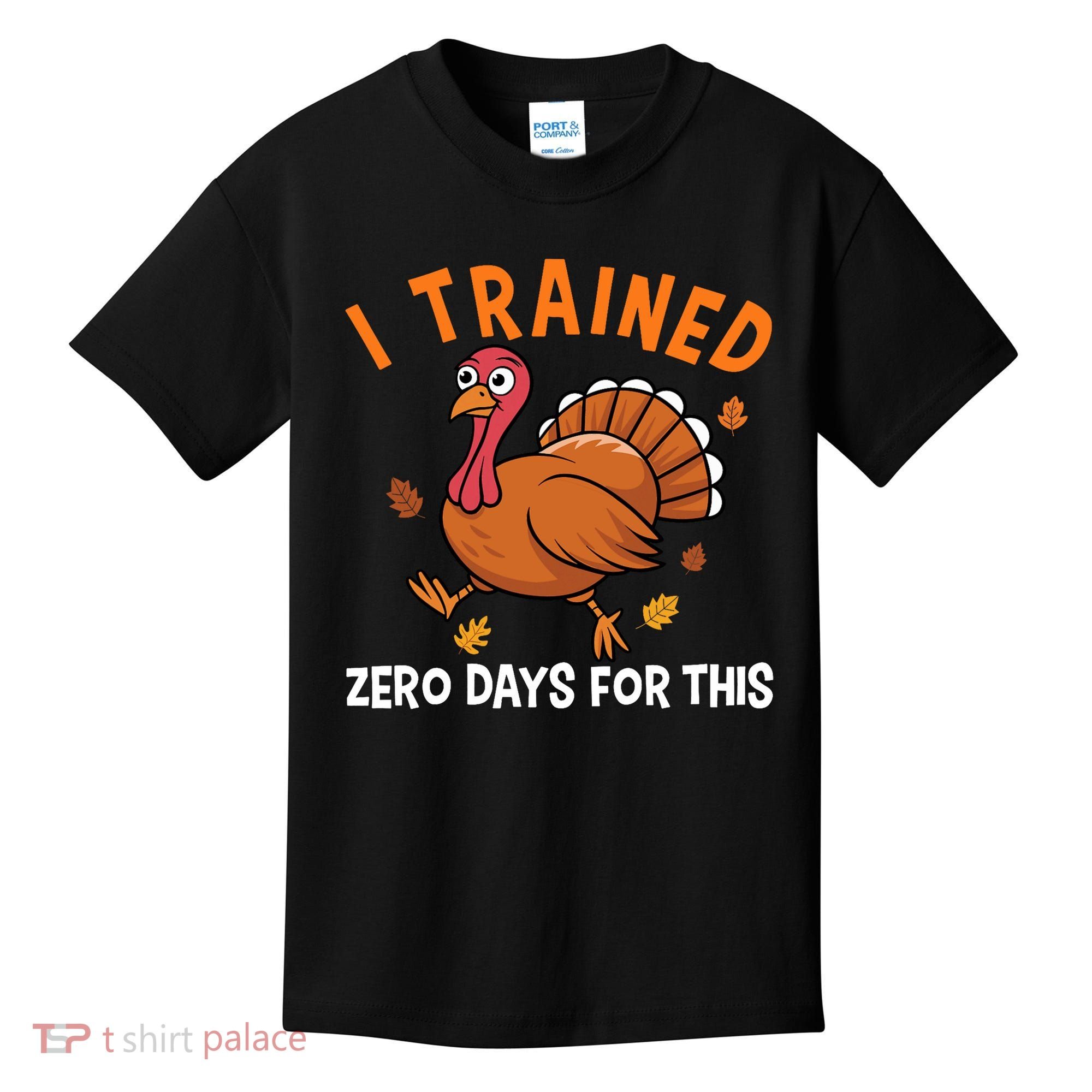 Thanksgiving Running Turkey Trot I Trained Zero Days Kids T-Shirt