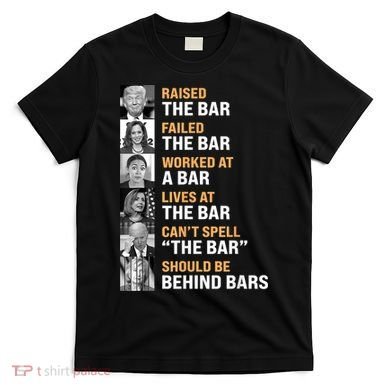 Trump Raised The Bar Harris Failed The Bar T-Shirt
