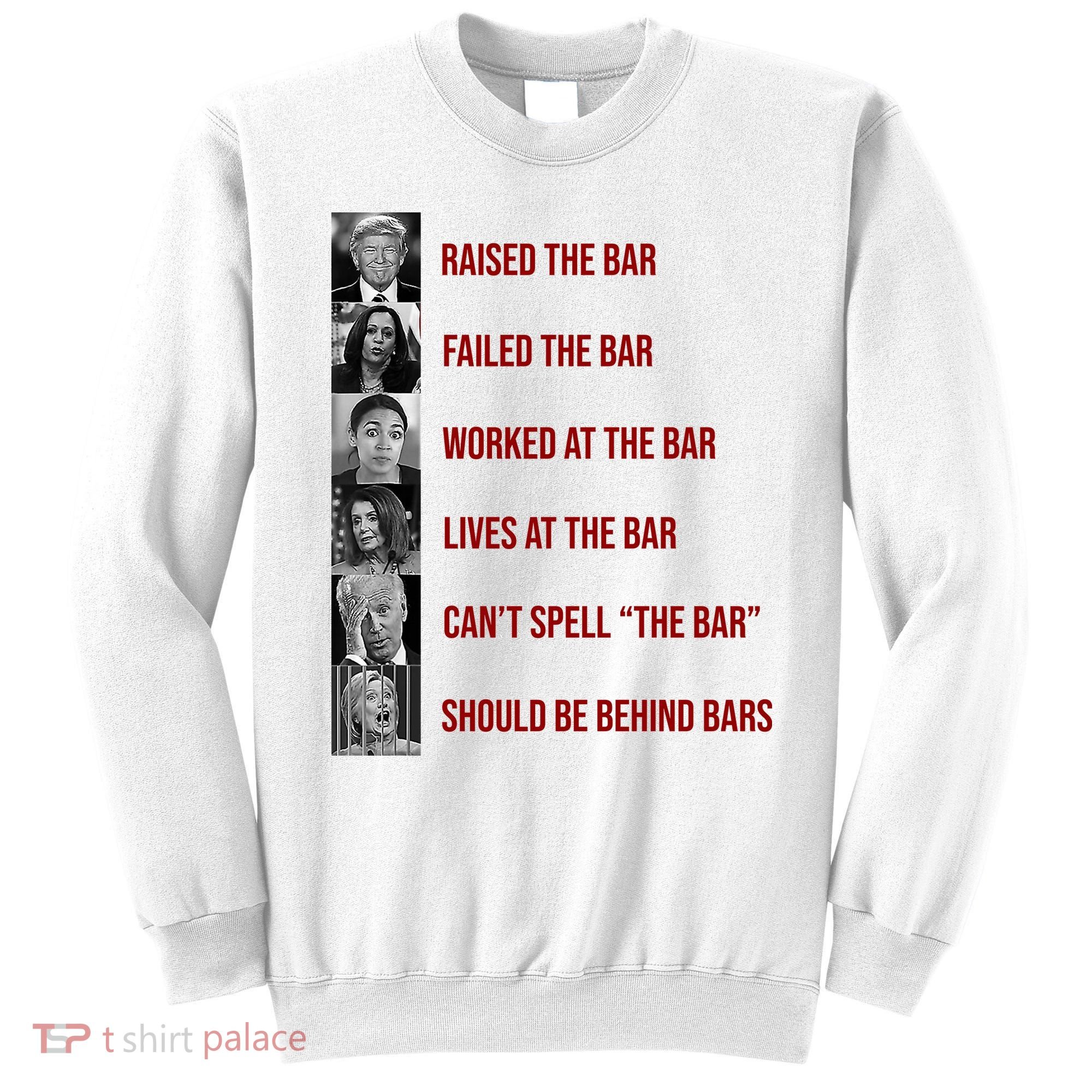 Trump Raised The Bar Biden Can't Spell The Bar Funny Republican Sweatshirt
