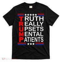 Trump Really Upsets Mental Patients T-Shirt thumb 0