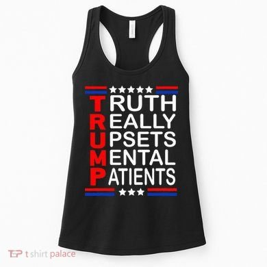 Trump Really Upsets Mental Patients Women's Tank Top