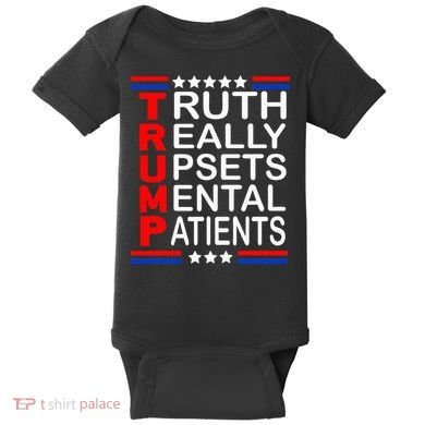 Trump Really Upsets Mental Patients Baby Bodysuit