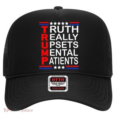 Trump Really Upsets Mental Patients Hat