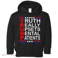 Trump Really Upsets Mental Patients Toddler Hoodie thumb 0