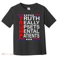 Trump Really Upsets Mental Patients Toddler T-Shirt thumb 0
