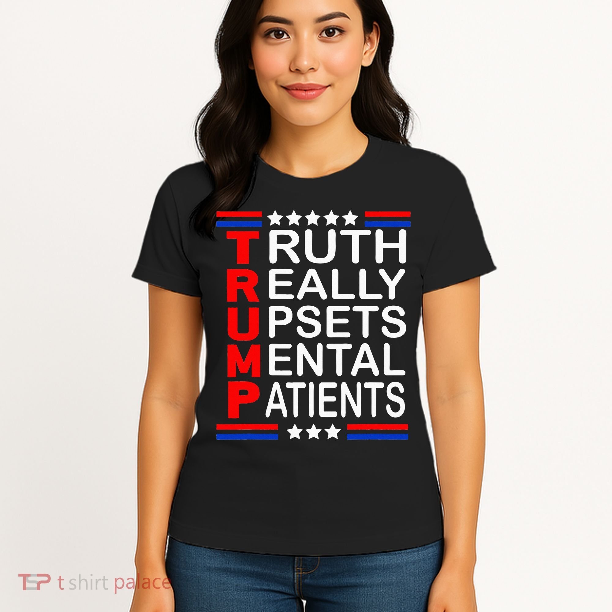 Trump Really Upsets Mental Patients Women's T-Shirt