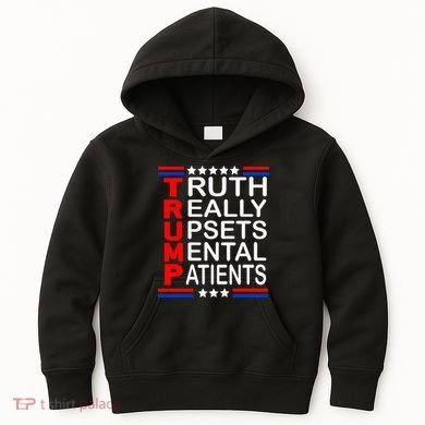 Trump Really Upsets Mental Patients Kids Hoodie