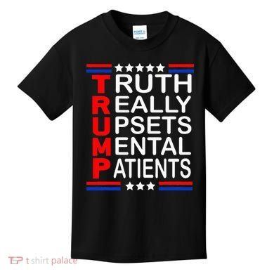 Trump Really Upsets Mental Patients Kids T-Shirt