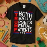 Trump Really Upsets Mental Patients Kids T-Shirt thumb 3