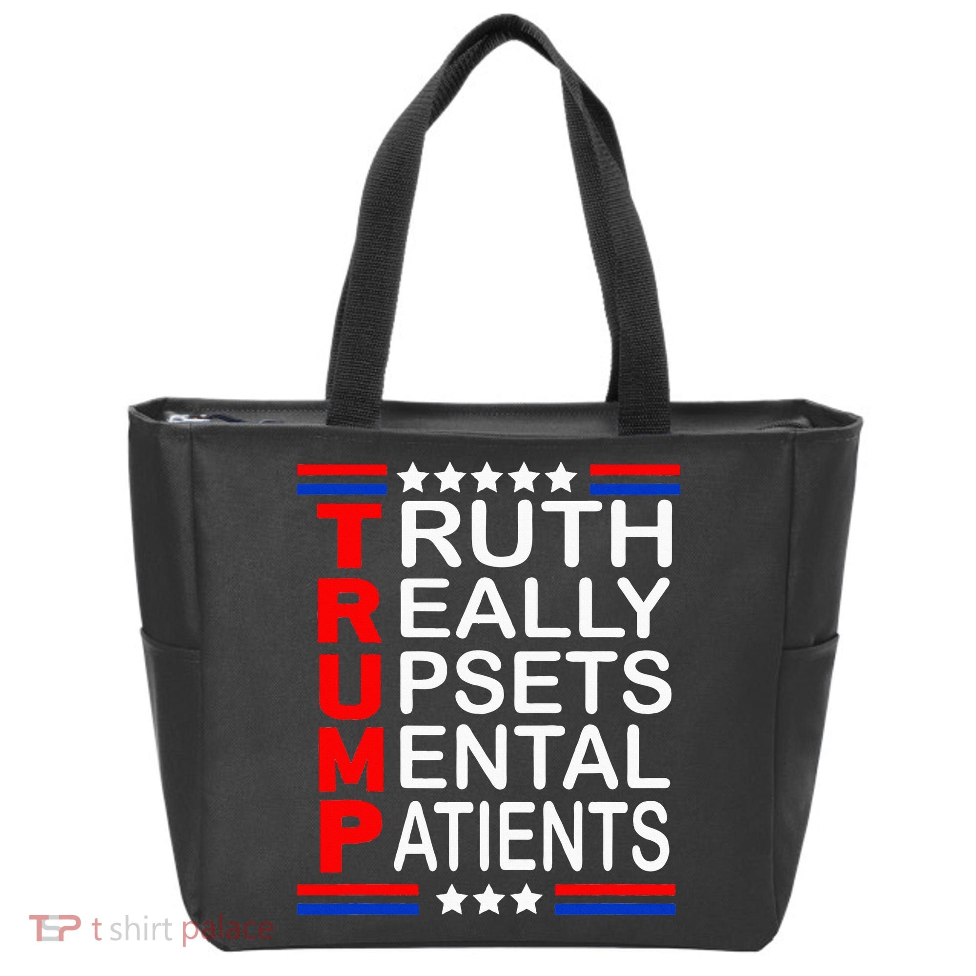 Trump Really Upsets Mental Patients Tote Bag