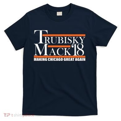 Trubisky Mack Make Chicago Great Again T-Shirt