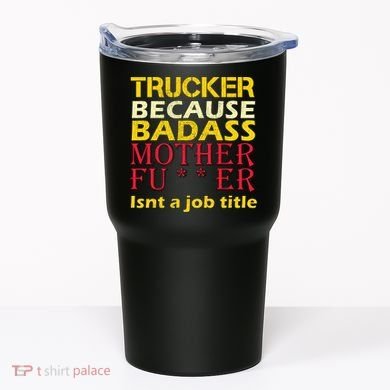 Trucker Badass Job Title  Tumbler