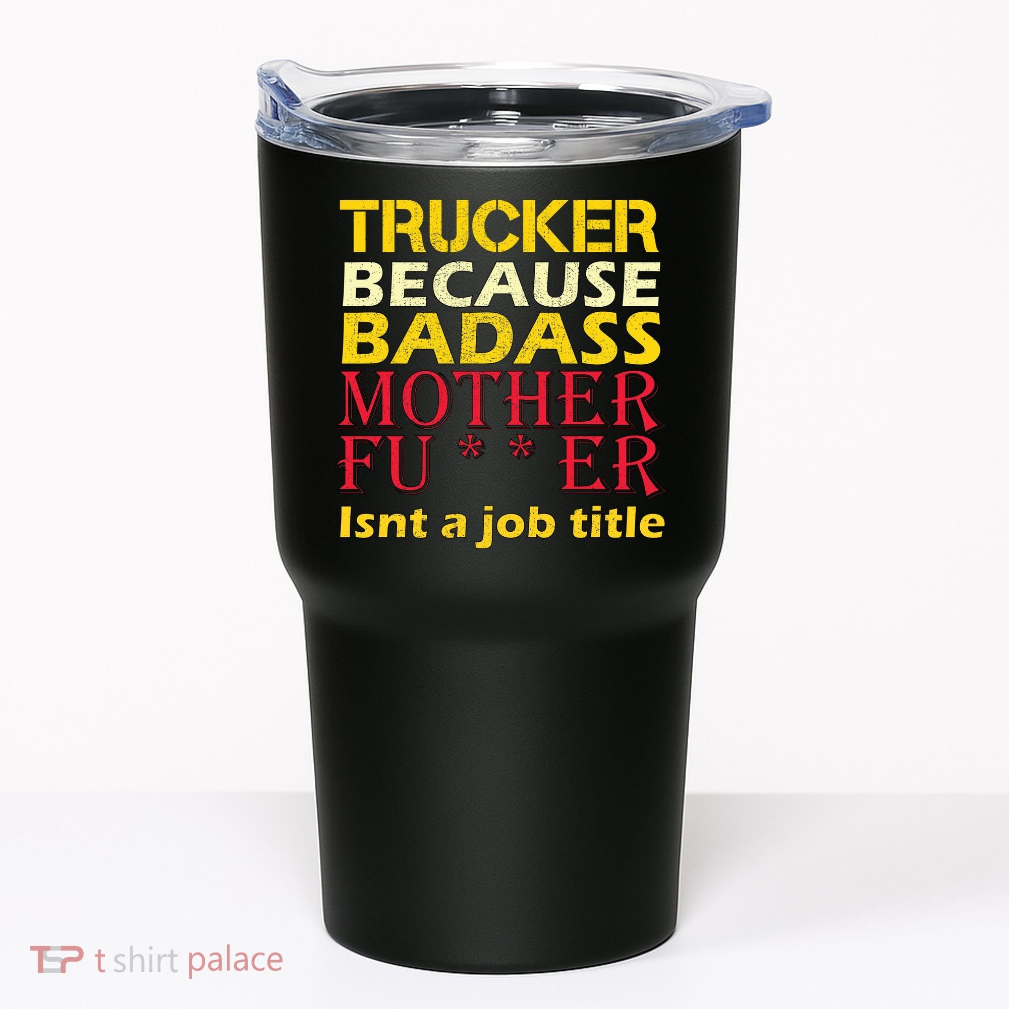 Trucker Badass Job Title  Tumbler