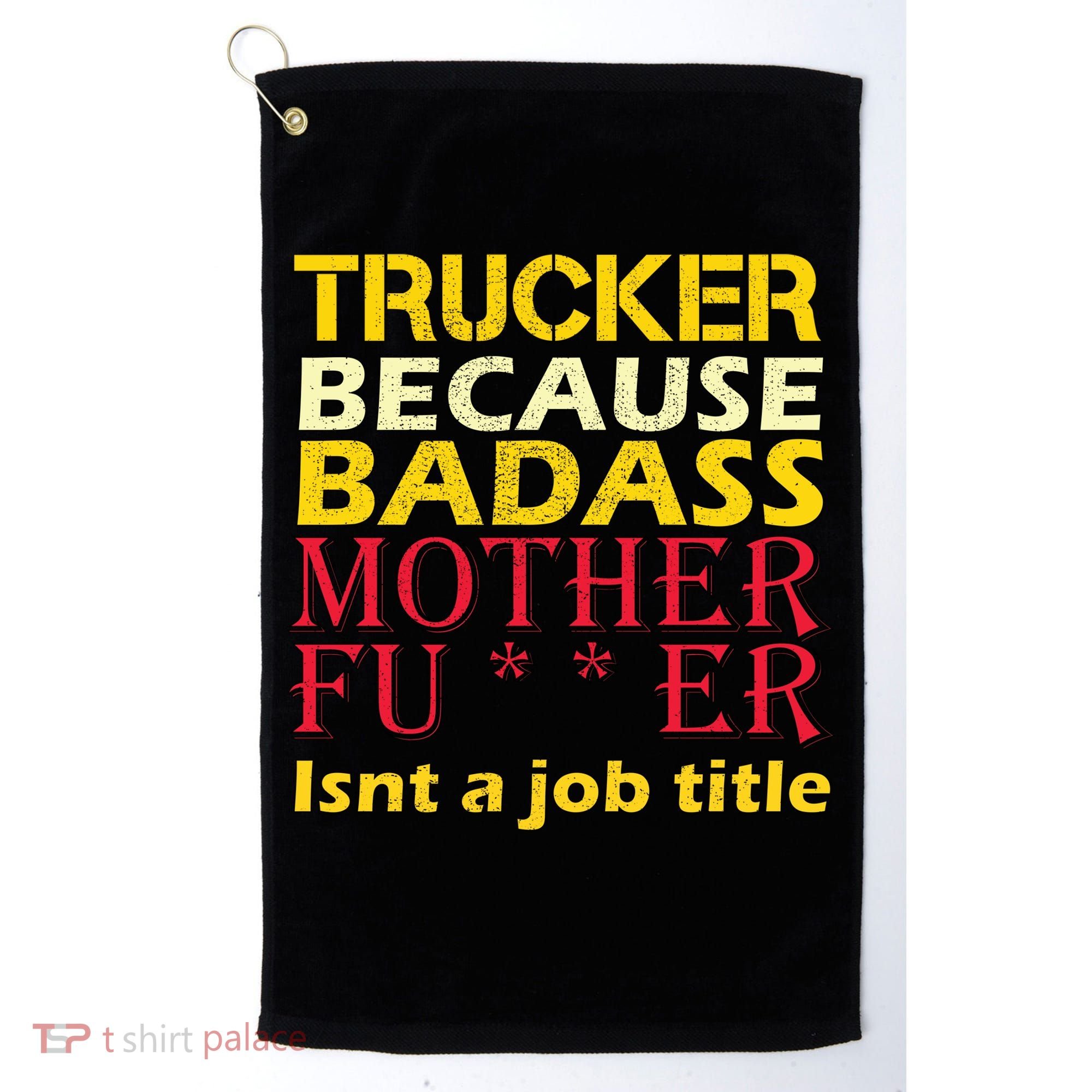 Trucker Badass Job Title  Golf Towel
