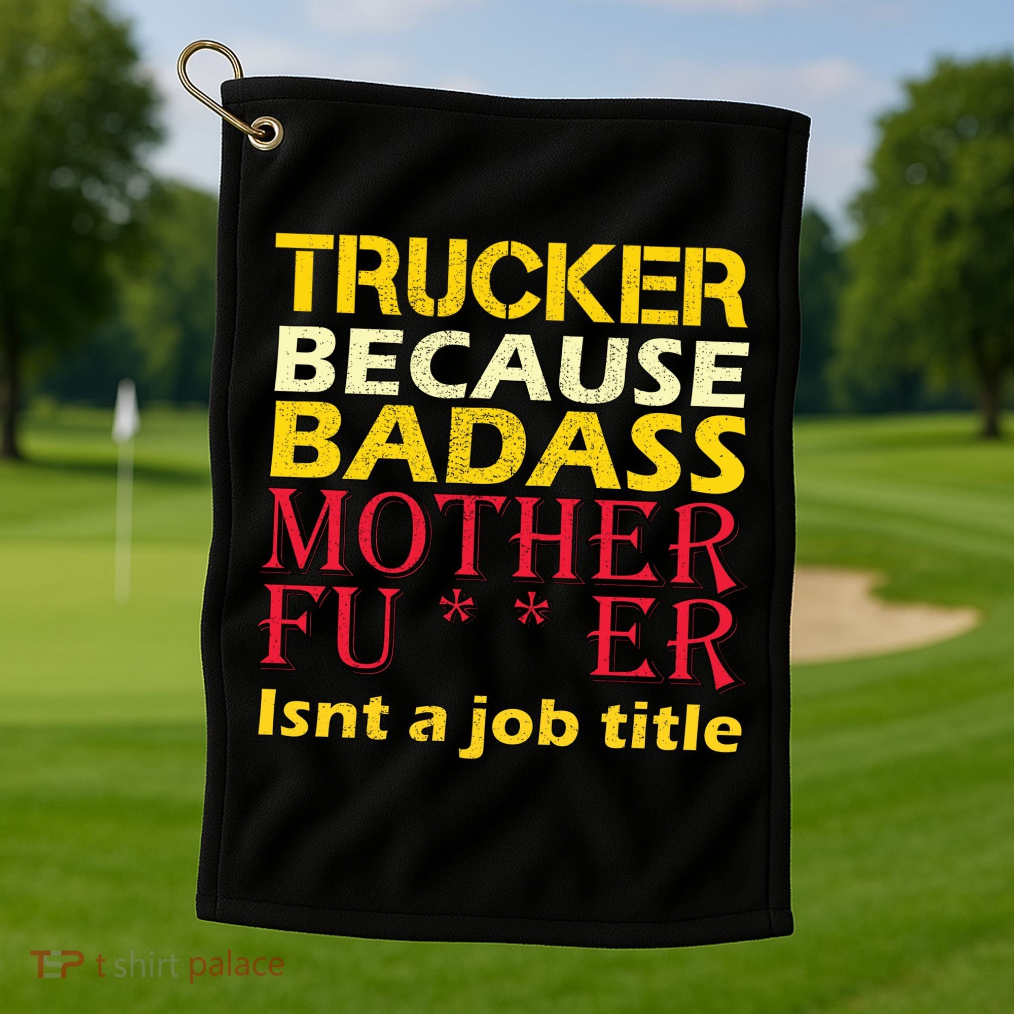 Trucker Badass Job Title  Golf Towel