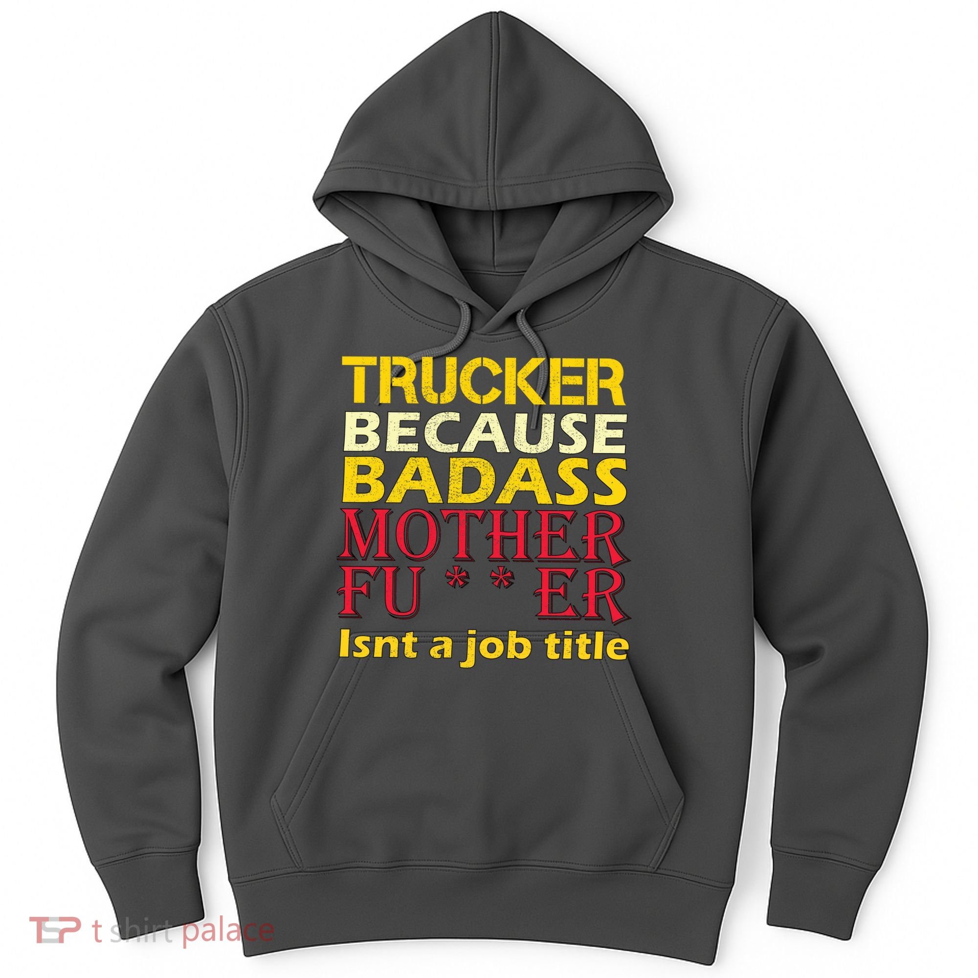 Trucker Badass Job Title  Hoodie