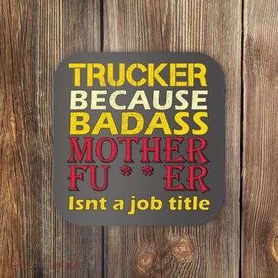 Trucker Badass Job Title  Coaster