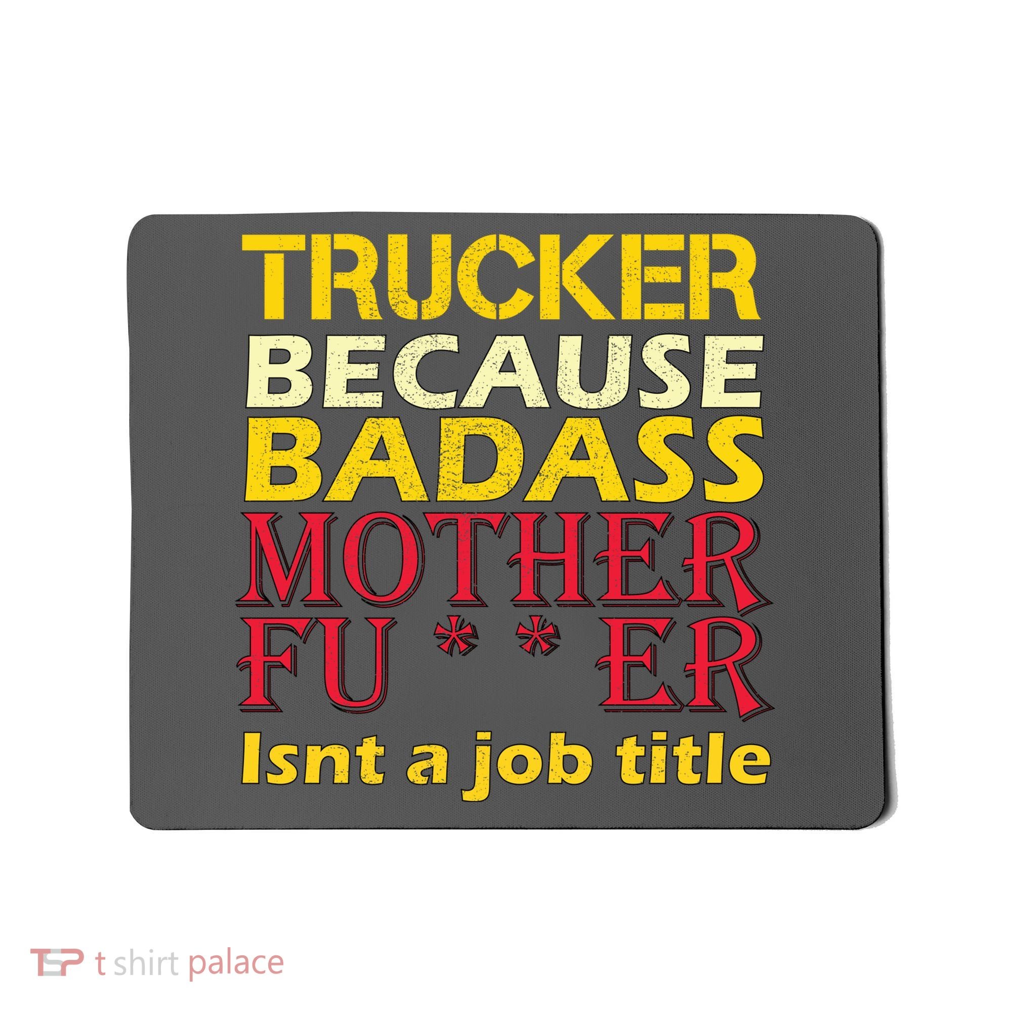 Trucker Badass Job Title  Mousepad