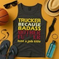 Trucker Badass Job Title  Tank Top thumb 4