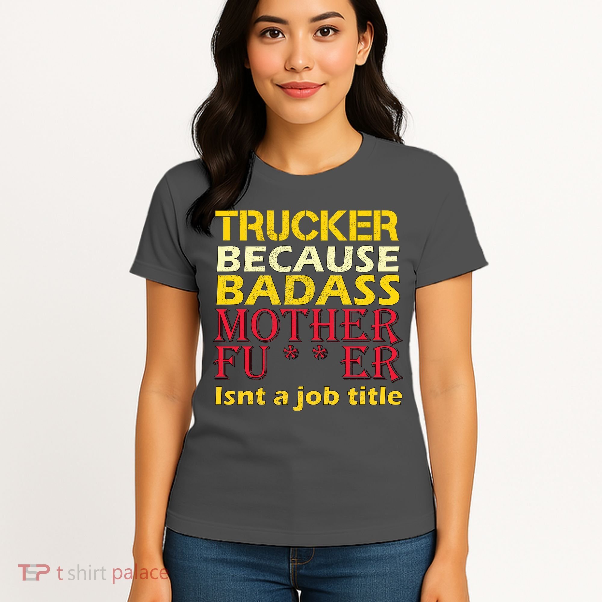 Trucker Badass Job Title  Women's T-Shirt