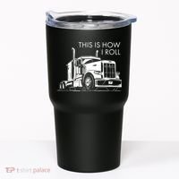 Truckers This Is How I Roll  Tumbler thumb 0
