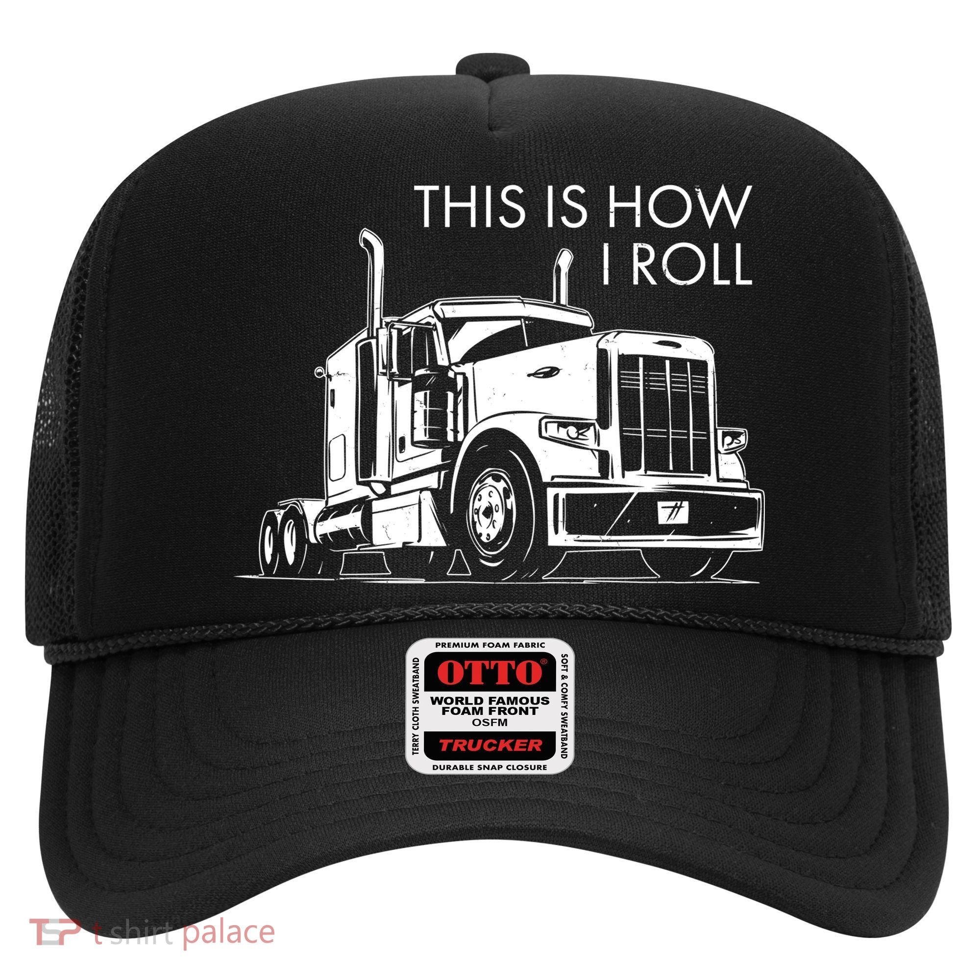 Truckers This Is How I Roll  Hat