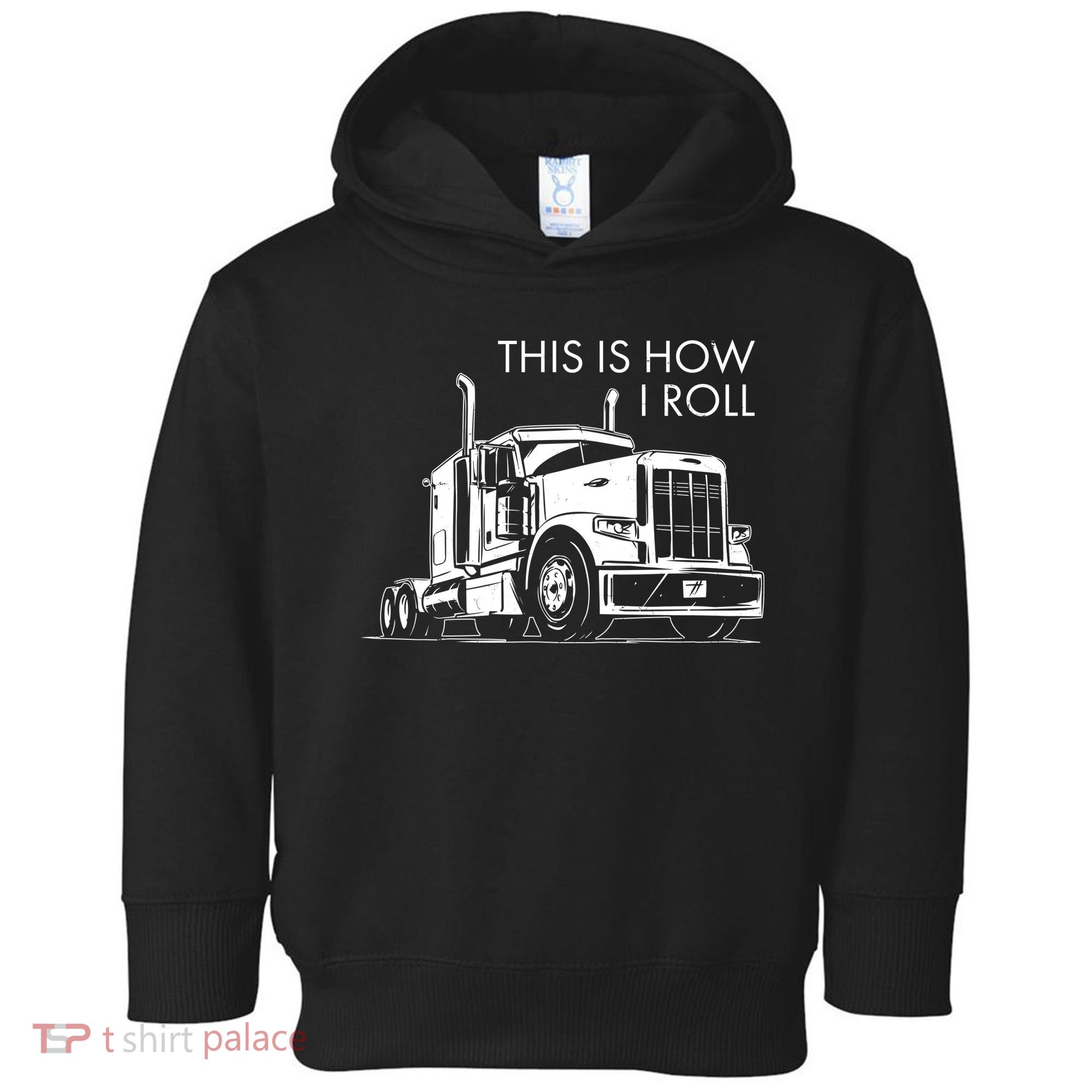 Truckers This Is How I Roll  Toddler Hoodie