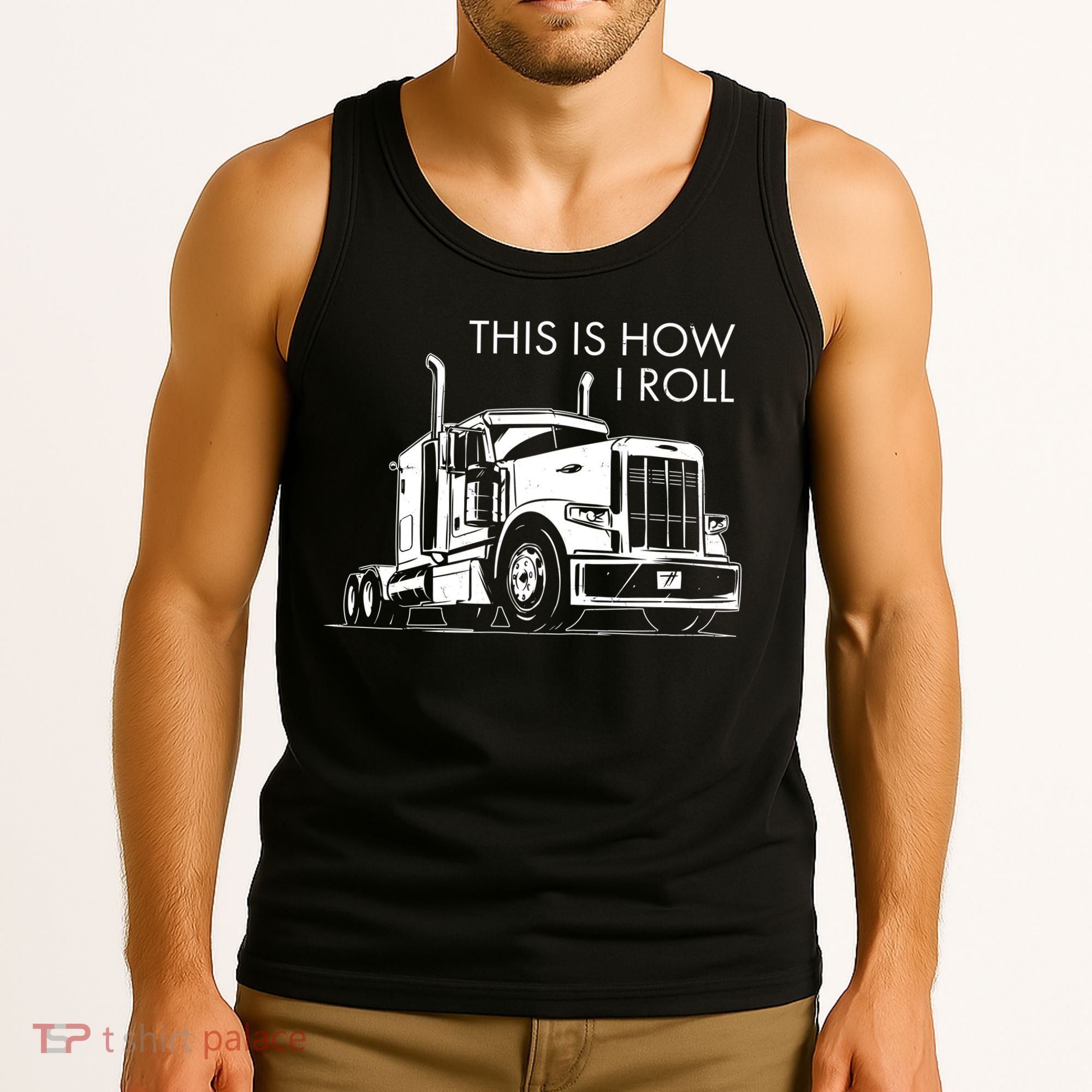 Truckers This Is How I Roll  Tank Top