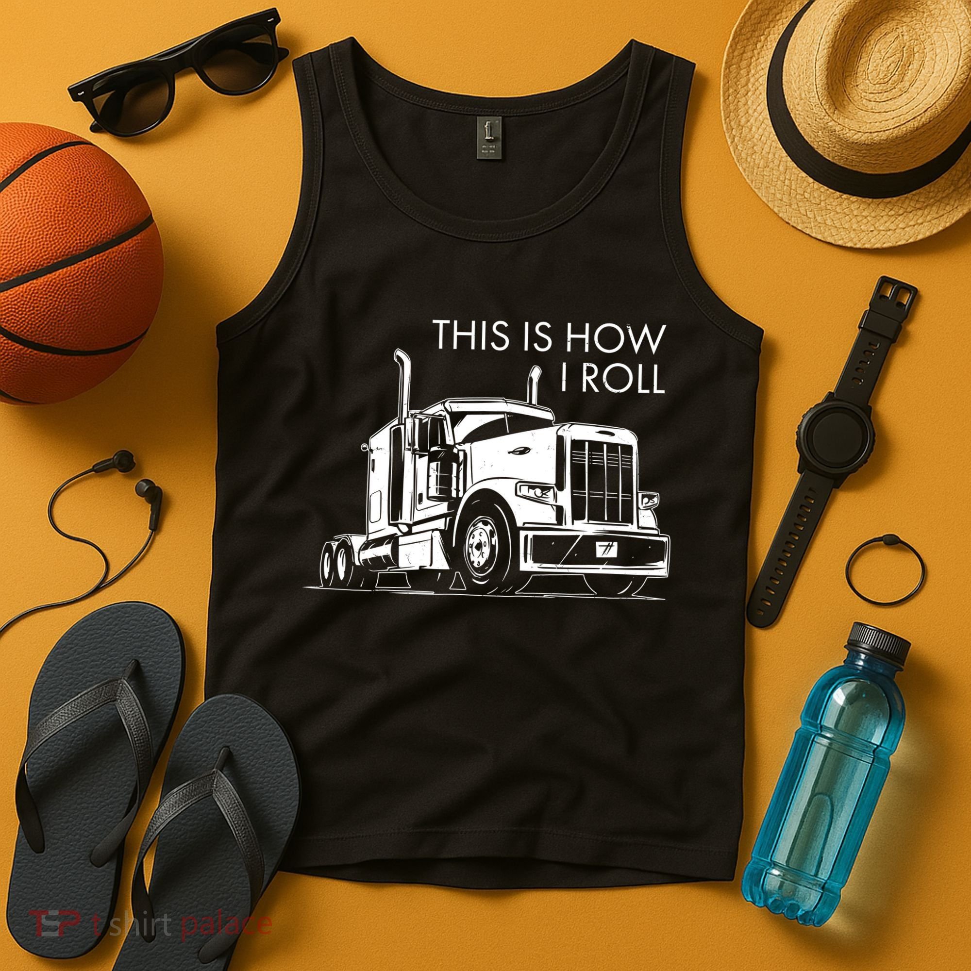 Truckers This Is How I Roll  Tank Top