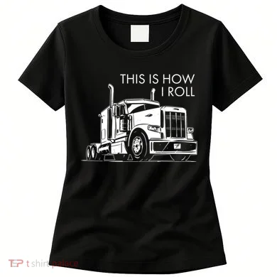 Truckers This Is How I Roll Women's T-Shirt
