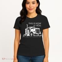 Truckers This Is How I Roll  Women's T-Shirt thumb 4