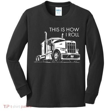 Truckers This Is How I Roll  Kids Long Sleeve Shirt