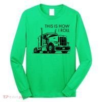 Truckers This Is How I Roll  Long Sleeve Shirt thumb 0