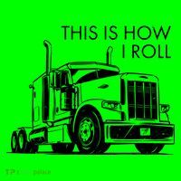 Truckers This Is How I Roll  T-Shirt thumb 7