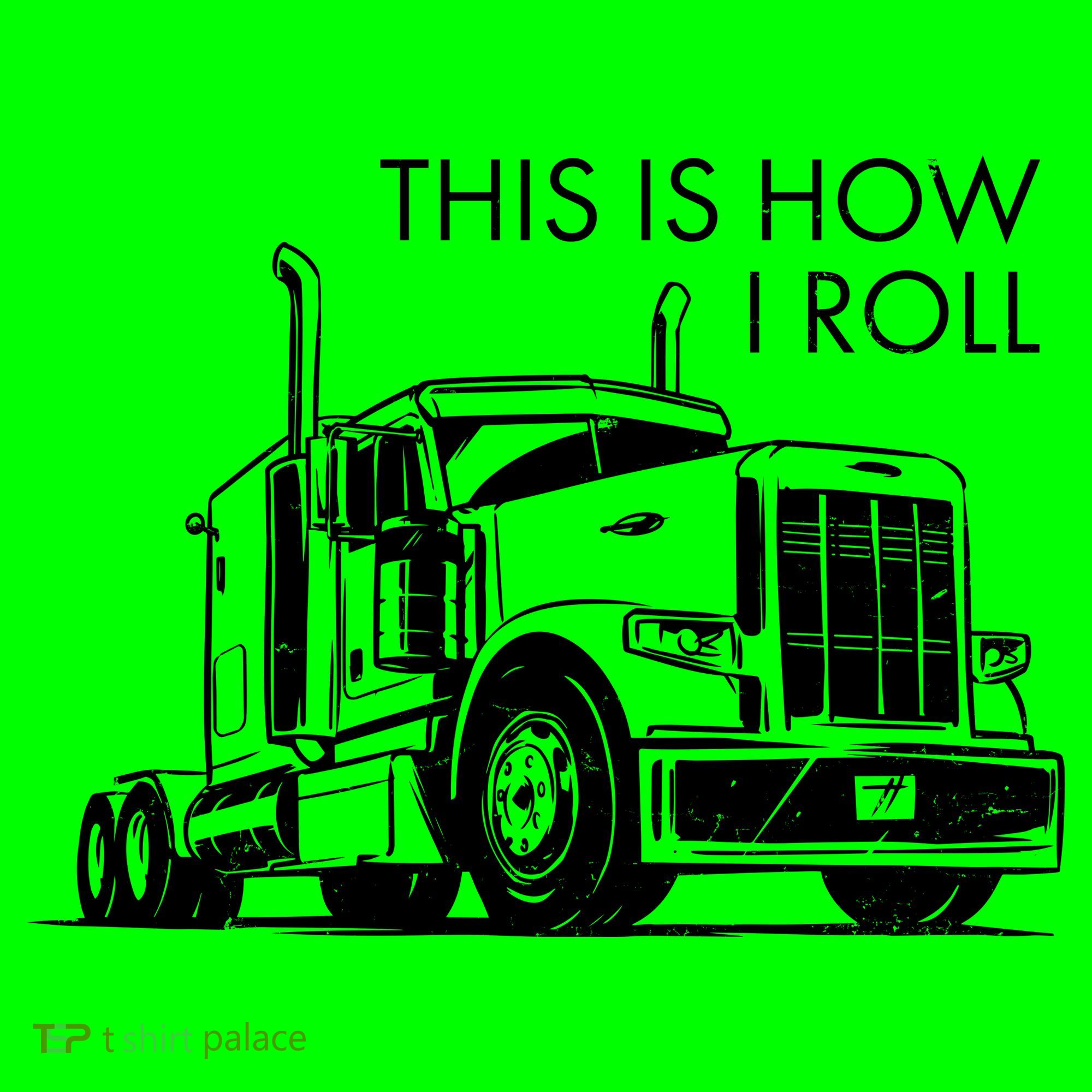 Truckers This Is How I Roll  T-Shirt