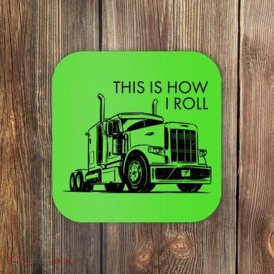 Truckers This Is How I Roll  Coaster