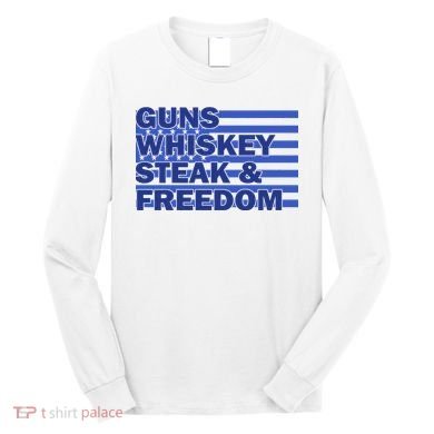 True American Guns Whiskey Steak Freedom Long Sleeve Shirt