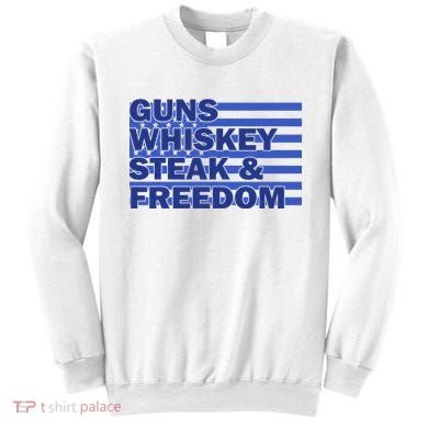 True American Guns Whiskey Steak Freedom Sweatshirt