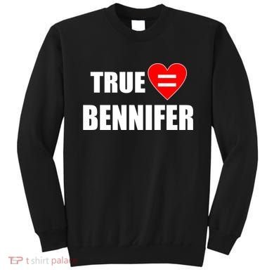 True Love Equals Bennifer Sweatshirt