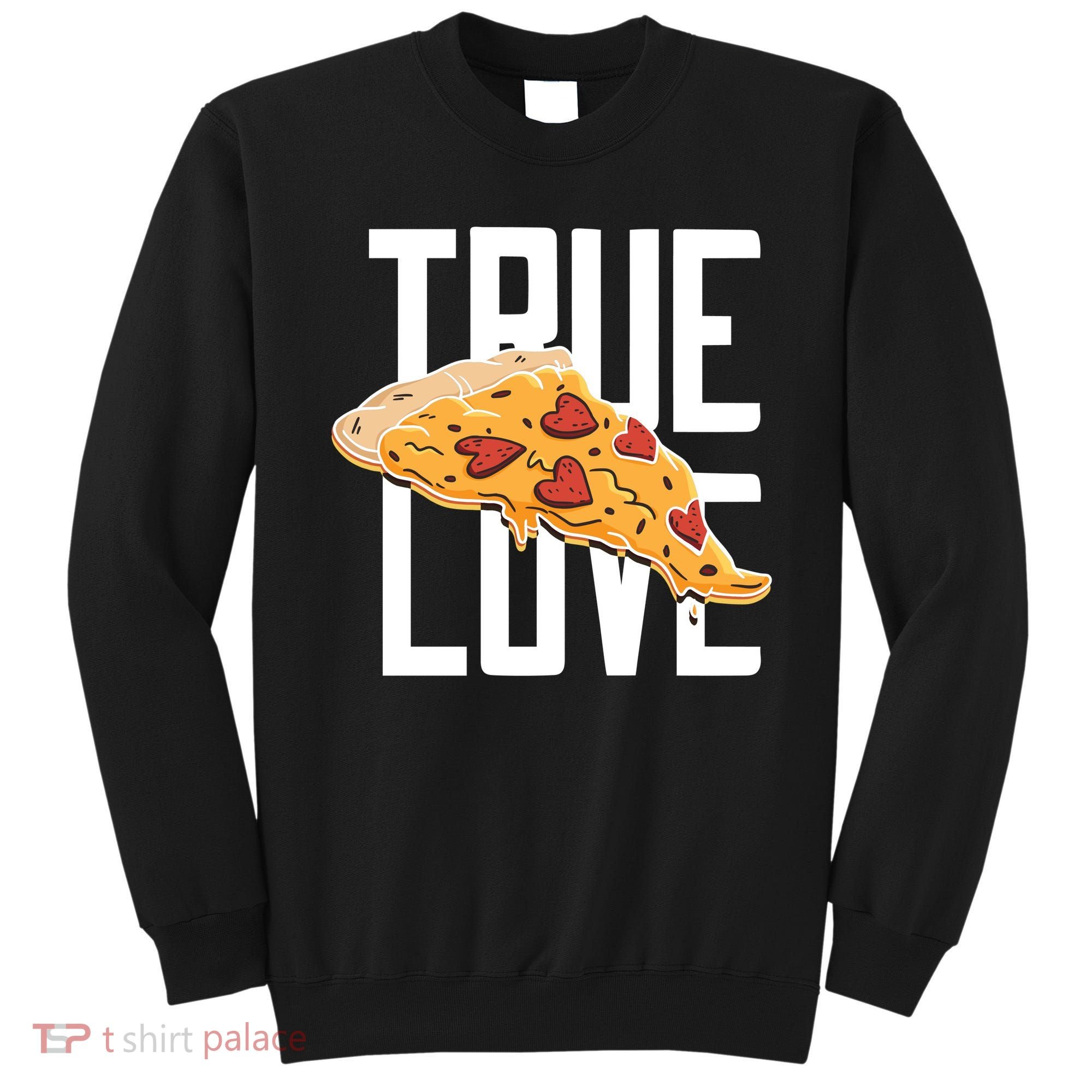 True Love Heart Pizza Sweatshirt