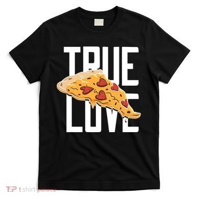 True Love Heart Pizza T-Shirt